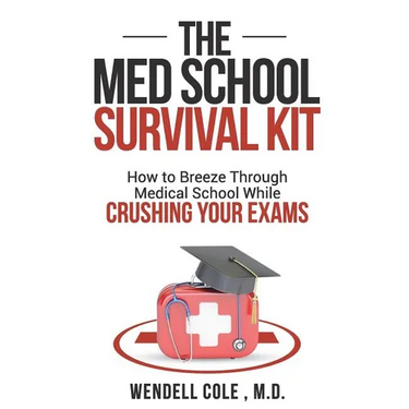 The Med School Survival Kit: How to Breeze Through Med School While Crushing Your Exams