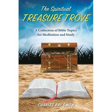 The Spiritual Treasure Trove: A Collection of Bible Topics for Meditation and Study