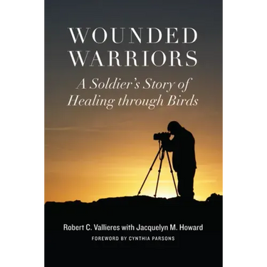 Wounded Warriors: A Soldier's Story of Healing Through Birds