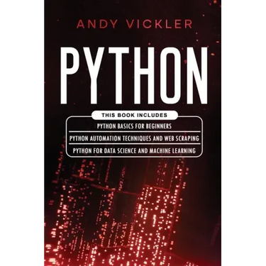 Python: This book includes: Python basics for Beginners + Python Automation Techniques And Web Scraping + Python For Data Science And Machine Learning