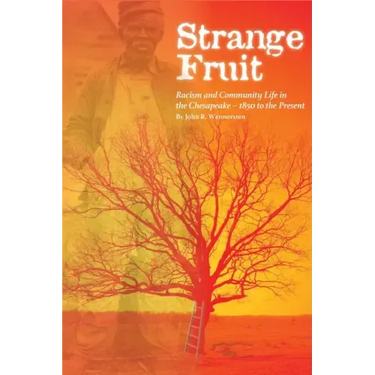 Strange Fruit: Racism and Community Life in the Chesapeake-1850 to the Present