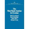 The Man-Made Famine in Ukraine
