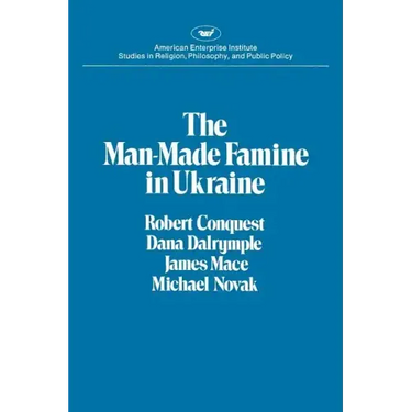 The Man-Made Famine in Ukraine