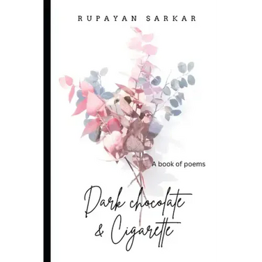 Dark Chocolate & Cigarette: A Book of Poems