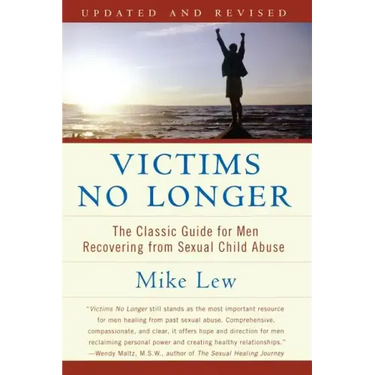 Victims No Longer (Second Edition): The Classic Guide for Men Recovering from Sexual Child Abuse