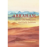 Abraham in the Old Testament and Early Judaism