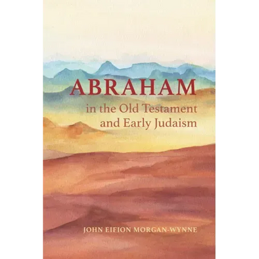 Abraham in the Old Testament and Early Judaism