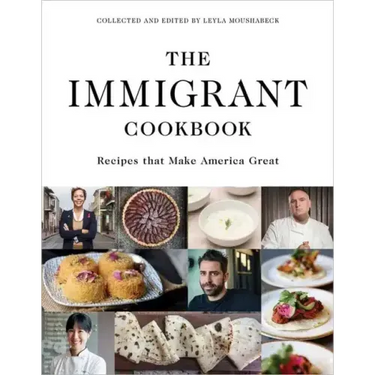The Immigrant Cookbook: Recipes That Make America Great