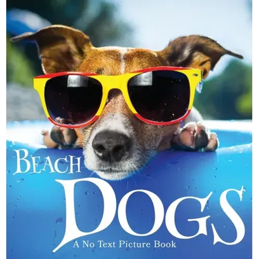 Beach Dogs, A No Text Picture Book: A Calming Gift for Alzheimer Patients and Senior Citizens Living With Dementia