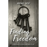Finding Freedom: A Drug Addict's Story from Death to Life