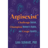 Antisexist: Challenge Sexism, Champion Women's Rights, and Create Equality