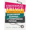 Emotional Triage: A Nurse's Guide to Overcoming Burnout and Compassion Fatigue