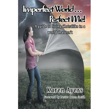 Imperfect World . . . Perfect Me!: A guide to living Christlike in a world that isn't