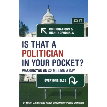 Is That a Politician in Your Pocket?: Washington on $2 Million a Day