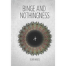 Binge and Nothingness