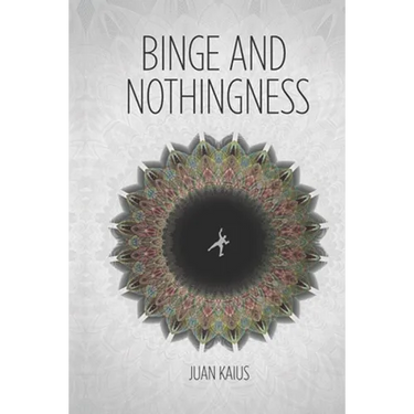 Binge and Nothingness