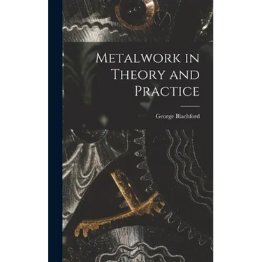 Metalwork in Theory and Practice