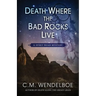 Death Where the Bad Rocks Live
