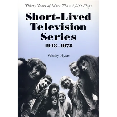 Short-Lived Television Series, 1948-1978: Thirty Years of More Than 1,000 Flops