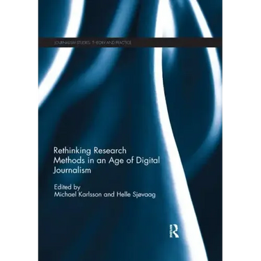 Rethinking Research Methods in an Age of Digital Journalism