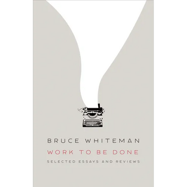 Work to Be Done: Selected Essays and Reviews