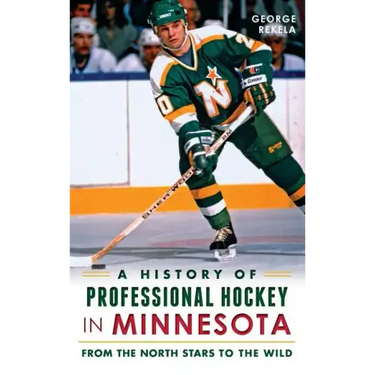 A History of Professional Hockey in Minnesota: From the North Stars to the Wild