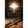 The Cross and the Double-Edged Sword: God Hates Sin and Sinners, But Loves Saints.