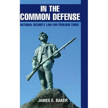 In the Common Defense: National Security Law for Perilous Times