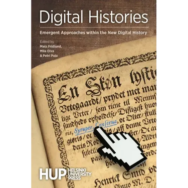 Digital Histories: Emergent Approaches within the New Digital History