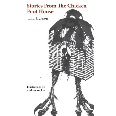 Stories from the Chicken Foot House