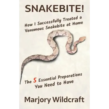 Snakebite!: How I Successfully Treated a Venomous Snakebite at Home; The 5 Essential Preparations You Need to Have