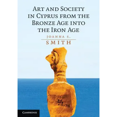 Art and Society in Cyprus from the Bronze Age Into the Iron Age