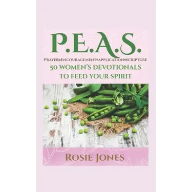 Feeding Your Spirit P.E.A.S.: Prayer Encouragement Application Scripture