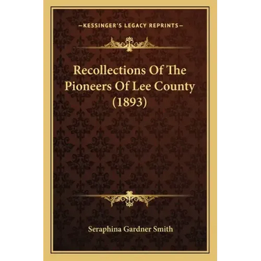 Recollections of the Pioneers of Lee County (1893)