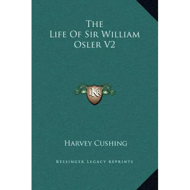 The Life of Sir William Osler V2