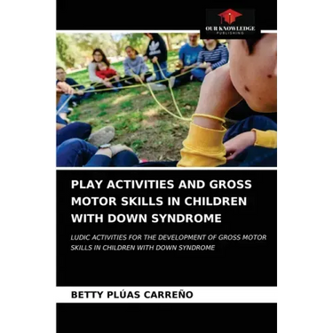 Play Activities and Gross Motor Skills in Children with Down Syndrome