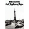 Indianapolis Civil War Round Table: Our First Fifty Years 1955 - 2005