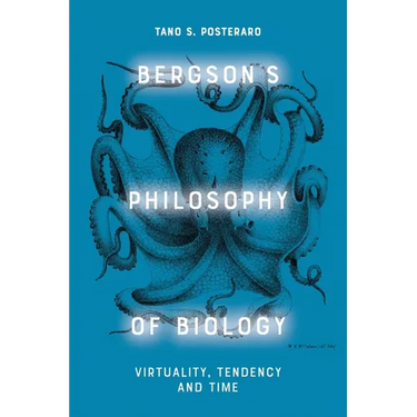 Bergson's Philosophy of Biology: Virtuality, Tendency and Time