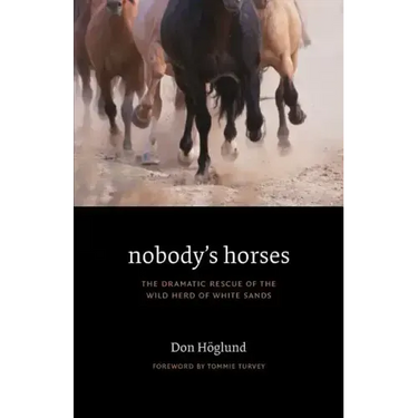 Nobody's Horses: The Dramatic Rescue of the Wild Herd of White Sands