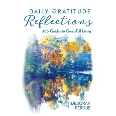 Daily Gratitude Reflections: 365 Guides to Great-Full Living