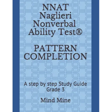 NNAT Naglieri Nonverbal Ability Test(R) PATTERN COMPLETION: A step by step Study Guide Grade 3