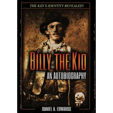 Billy the Kid: An Autobiograpy: The Story of Brushy Bill Roberts