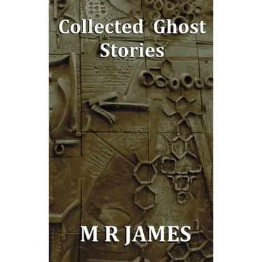 Collected Ghost Stories - A Collection of 22 M R James Stories