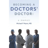 Becoming a Doctors' Doctor: A Memoir