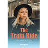 The Train Ride: One Woman's Journey