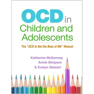 Ocd in Children and Adolescents: The Ocd Is Not the Boss of Me Manual
