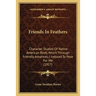 Friends In Feathers: Character Studies Of Native American Birds, Which Through Friendly Advances, I Induced To Pose For Me (1917)