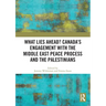 What Lies Ahead? Canada's Engagement with the Middle East Peace Process and the Palestinians