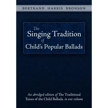 The Singing Tradition of Child's Popular Ballads