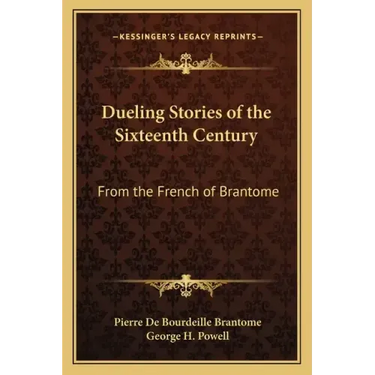 Dueling Stories of the Sixteenth Century: From the French of Brantome
